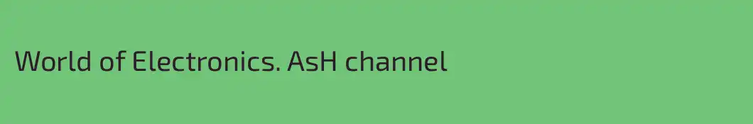 World of Electronics. AsH channel